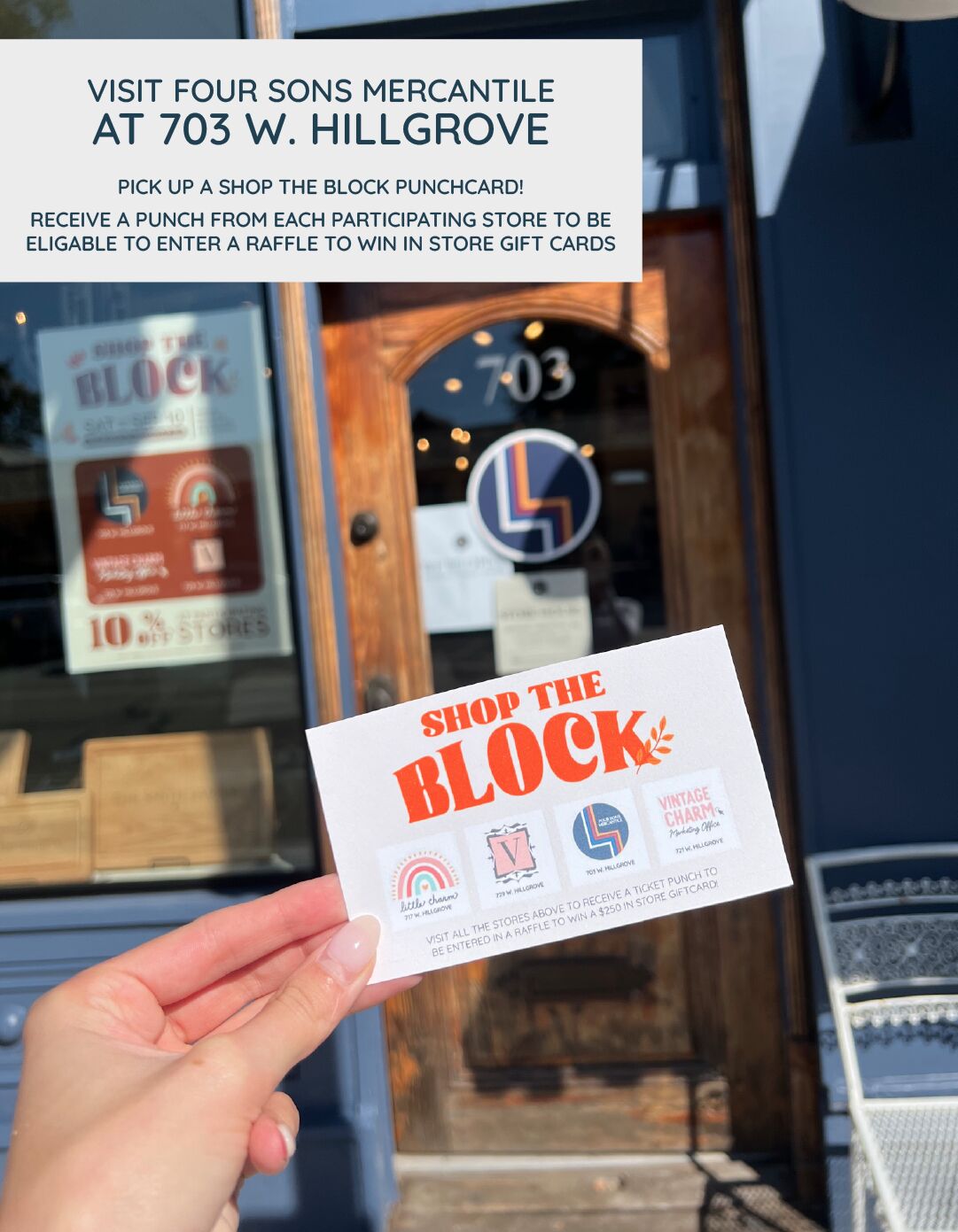 VISIT FOUR SONS MERCANTILE AT 703 W. HILLGROVE PICK UP A SHOP THE BLOCK PUNCHCARD! RECEIVE A PUNCH FROM EACH PARTICIPATING STORE TO BE ELIGABLE TO ENTER A RAFFLE TO WIN IN STORE GIFT CARDS 