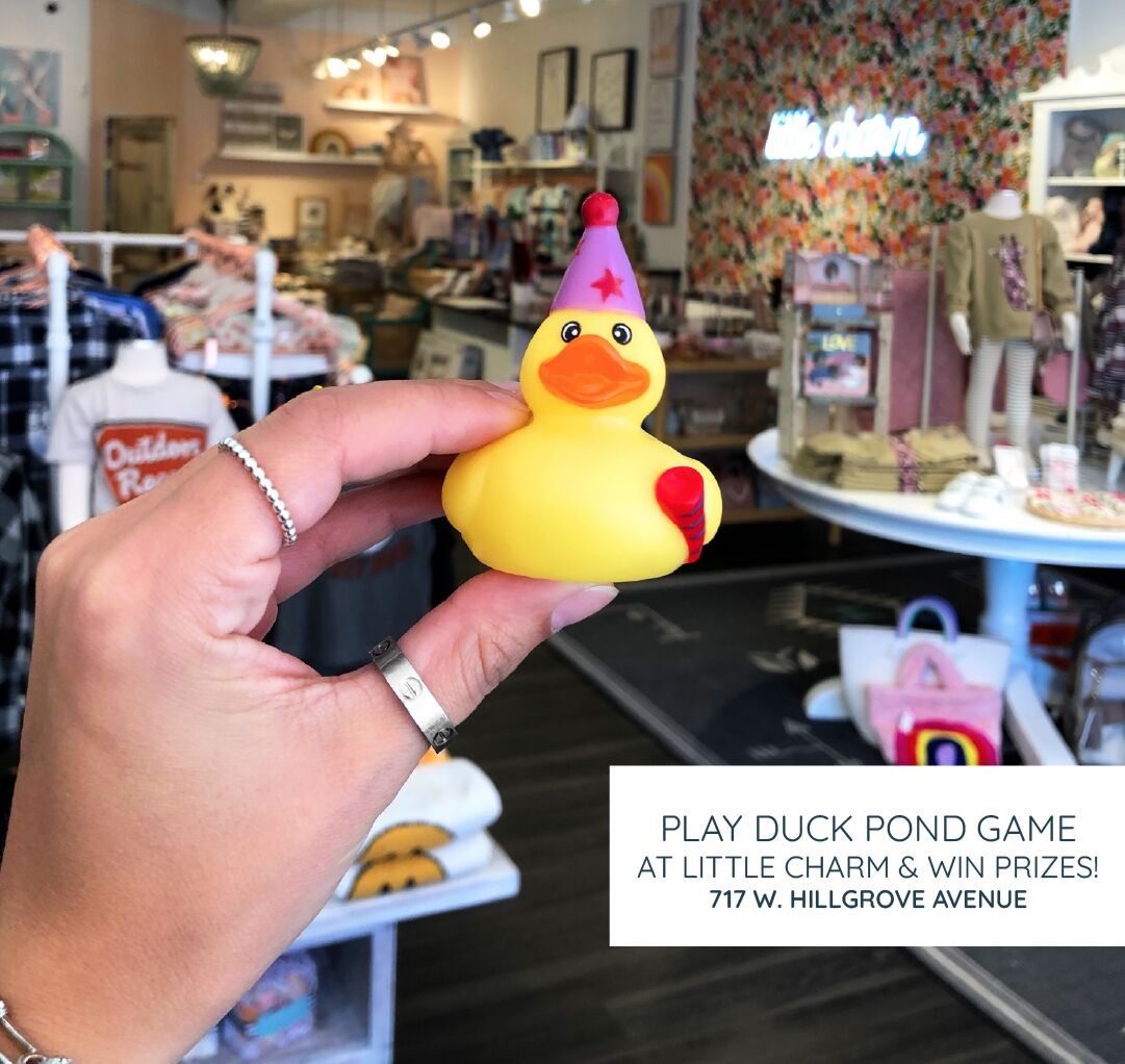 PLAY DUCK POND GAME AT LITTLE CHARM WIN PRIZES! 717 W. HILLGROVE AVENUE 
