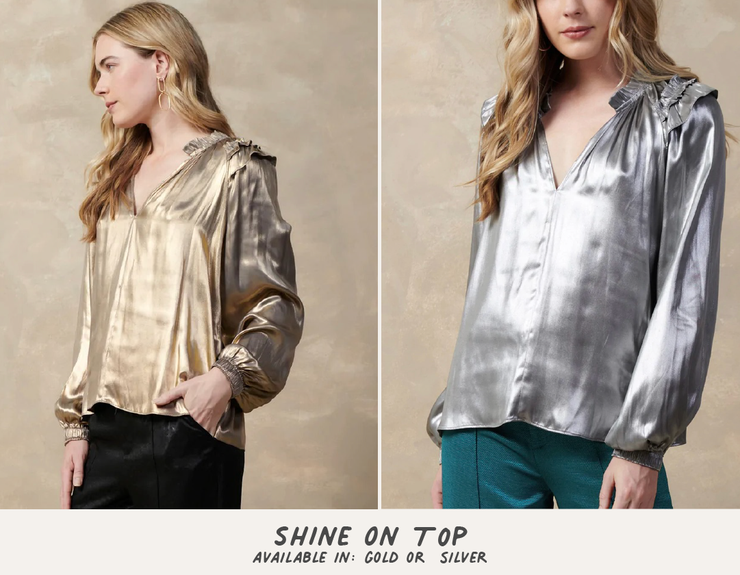  SHINE ON T 0P AVAILABLE IN: GOLD OR SILVER 