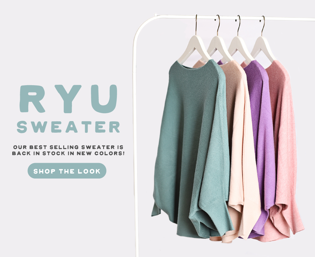 RYU SWEATER OUR BEST SELLING SWEATER IS BACK IN STOCK IN NEW COLORS! SHOP THE LOOK 